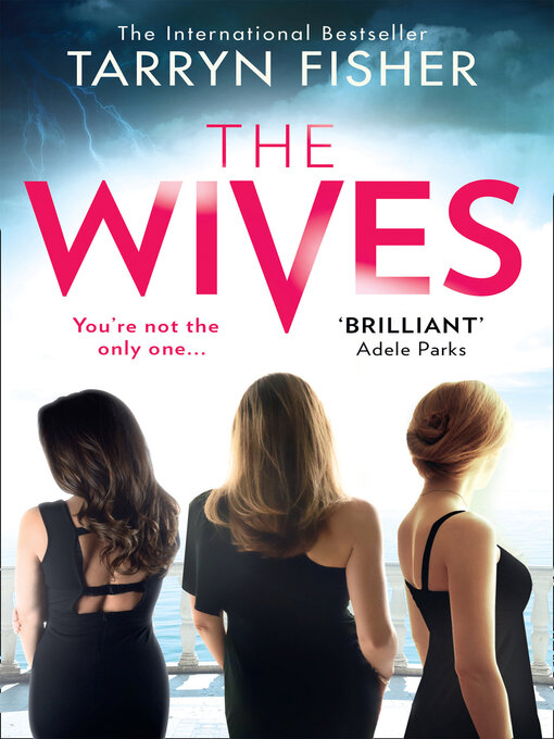 Title details for The Wives by Tarryn Fisher - Wait list